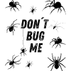 Don´t bug me - Spinne
