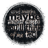 maybe too
