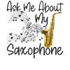 Saxophone Ask Me About My