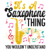 Saxophone It's A Saxophone Thing