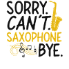 Saxophones: Sorry. Cant. Saxophones