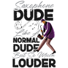 Saxophones Saxophones Dude Like A