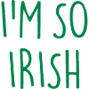 I'M SO IRISH Ireland Irland