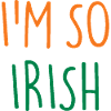 I'M SO IRISH Ireland Irland