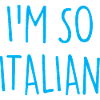 I'M SO ITALIAN Italy Italien