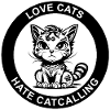 LOVE CATS HATE CATCALLING
