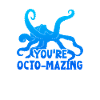 You're Octo-mazing - Cool Octopus