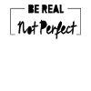 Be Real Motiv Inspiration Self-Confidence