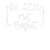 Be Real Motiv Inspiration Self-Confidence