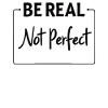 Be Real Motiv Inspiration Self-Confidence