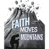 Faith moves mountains - Faith moves mountains