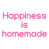 Happiness is homemade Pink