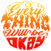 Everything Will Be Okay – Flammen-Lettering