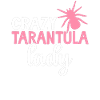 Crazy Tarantula Lady Spiders