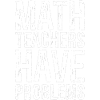 math teachers have problems