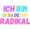 Ich bin geradeaus radikal