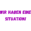 Wir haben eine Situation