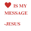 Love is my message