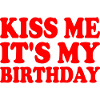 kiss me it's my birthday