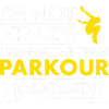 Traceur I'm Not Crazy Parkour