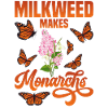 Milkweed makes Monarchs Plants Butterfly