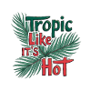 Tropic Like It's Hot
