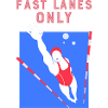 Fast lanes only