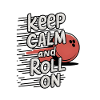 Keep Calm and Roll On