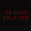 You make palaver