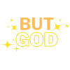 But GOD