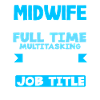 Midwife Full-time Multitasking Ninja