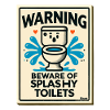 Attention: Beware of splashing toilets