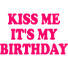 kiss me it's my birthday