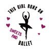 Ballett Spruch This Girl Runs On Sweets And Ballet