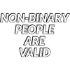 Non Binary People Are Valid