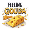 Feeling Gouda