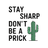 Stay Sharp, Don’t Be a Prick