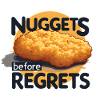 Nuggets Before Regrets