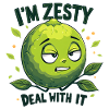 I’m Zesty, Deal With It