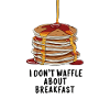 I don't waffle about breakfast