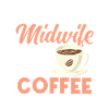 Half Midwife Half Coffee Lover
