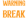Warning I Break Stuff 23