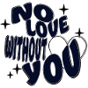 No love without you