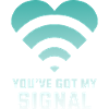 You've got my signal