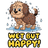 WET BUT HAPPY
