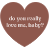 M’aimes-tu vraiment bébé ?
