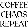 Coffee, chaos, repeat