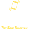 humoristiska "Keep Calm and Text Back Tomorrow"