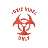 Toxic Vibes Only