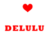 I LOVE BEING DELULU
